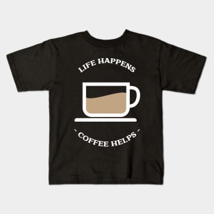 Life Happens Coffee Helps Kids T-Shirt